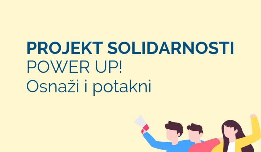 Prijavi se na projekt solidarnosti „Power Up! – Osnaži i potakni“ i otkrij svoje potencijale!