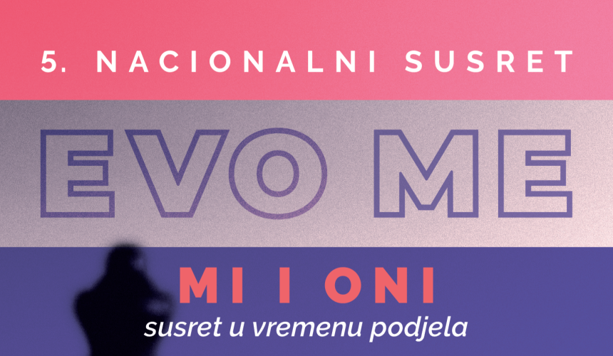 Prijavi se na 5. nacionalni susret projekta Evo me